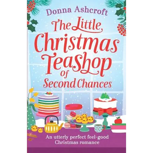 The Little Christmas Teashop of Second Chances: The perfect feel good Christmas romance