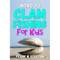 Intro to Clam Fishing for Kids