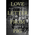Love Letter from Pig: My Brother's Story of Freedom Summer