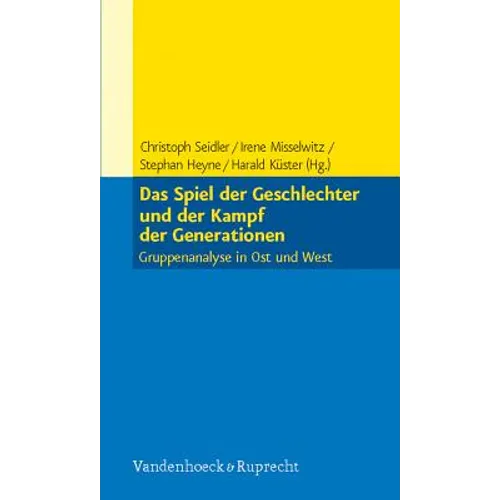 Das Spiel Der Geschlechter Und Der Kampf Der Generationen: Gruppenanalyse in Ost Und West