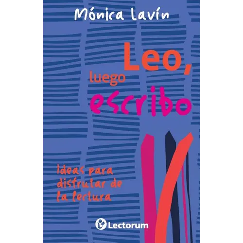 Leo, luego escribo: Ideas para disfrutar de la lectura