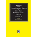 Abstracts from the North Carolina Gazette of New Bern, North Carolina, 1791-1798. Volume #2