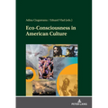 Eco-Consciousness in American Culture: Imperatives in the Age of the Anthropocene