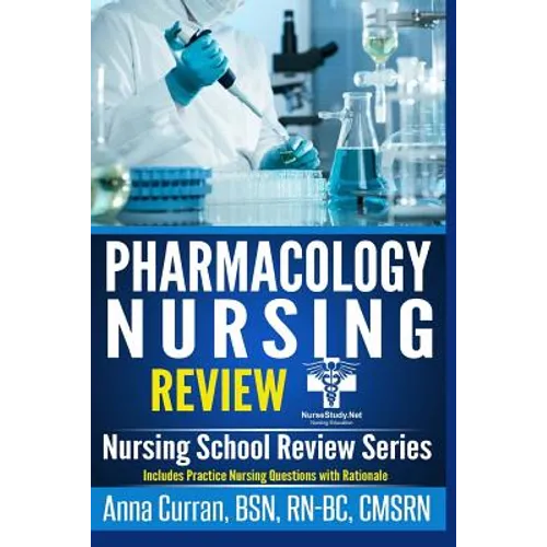 Pharmacology for Nursing Care: 100 Nursing Pharmacology Questions to Help you PASS the NCLEX Exam
