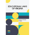 Educational Laws Of Virginia: The Personal Narrative Of Mrs. Margaret Douglass, A Southern Woman, Who Was Imprisoned For One Month In The Common Jail