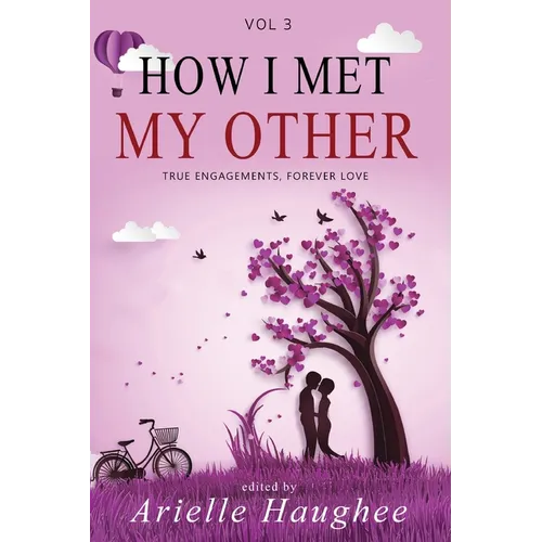 How I Met My Other: True Engagements, Forever Love