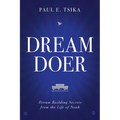 Dream-Doer: Dream Building Secrets from the Life of Noah