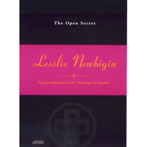 The Open Secret: Introduction to the Theology of Mission