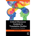 Critical Discourse Analysis in Translation Studies: An Introductory Textbook