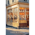 The Bakery on Main Street: A Gentle Love Story About Being Seen, Supported, and Chosen