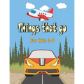 Things That go For Kids 3-6: Cars, Trucks, Tractors, Trains, Planes & Fun Children's Coloring Book for Toddlers & Kids,