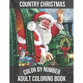 Country Christmas Color By Number Adult Coloring book: Large Print Simple and Easy Winter Season Creative Country Christmas Color By Numbers Book for