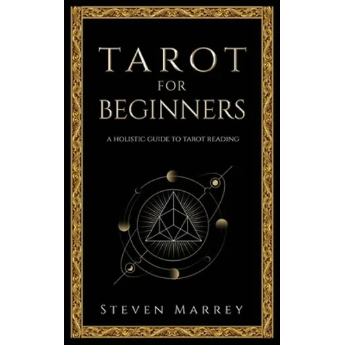 Tarot for Beginners: A Holistic Guide to Tarot Reading