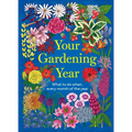 Your Gardening Year: What to Do When, Every Month of the Year