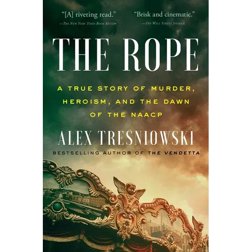The Rope: A True Story of Murder, Heroism, and the Dawn of the NAACP