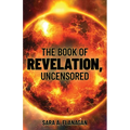 The Book of Revelation, Uncensored