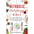 Metabolic Autophagy Bible: Intermittent Fasting and Ketogenic Habits for Weight Loss and a Healthy Lifestyle