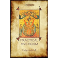 Practical Mysticism - A Little Book for Normal People (Aziloth Books)