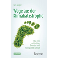 Wege Aus Der Klimakatastrophe: Wie Eine Nachhaltige Energie- Und Klimapolitik Gelingt