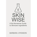 Skin Wise: A No-Nonsense Guide to Skincare Ingredients