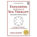 Expanding the Practice of Sex Therapy: The Neuro Update Edition-An Integrative Approach for Exploring Desire and Intimacy