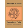The Gospel of Gnosis: According to Philip