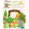 Baby Animals: 100+ Baby Animals Coloring Book for Kid to Develop Thinking, for toddlers 2-4 years, 4 - 6 years