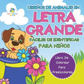 Diseños de Animales en Letra Grande Fáciles de Identificar Para Niños: Libro de Colorear para Preescolares