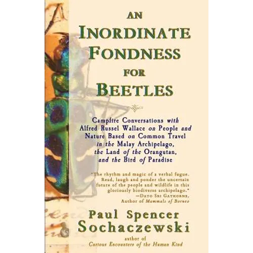 An Inordinate Fondness for Beetles: Campfire Conversations with Alfred Russel Wallace on People and Nature Based on Common Travel in the Malay Archipe
