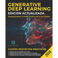 Generative Deep Learning Edición actualizada: Cómo liberar el poder creativo de la IA y Python: Dominar las GAN, VAES, los modelos autorregresivos y l