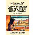 Follow the Money with New Mexico Public Records: A 505 Legal Guide