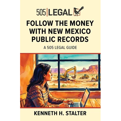 Follow the Money with New Mexico Public Records: A 505 Legal Guide