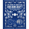 The Book of Practical Dreamcraft: Harness Your Nightly Adventures for Health and Happiness