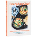 Everyday Chef: Simple Dishes for Family and Friends