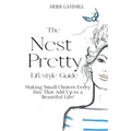 The Nest Pretty Lifestyle Guide: Making Small Choices Every Day That Add Up to a Beautiful Life!