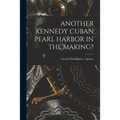 Another Kennedy Cuban Pearl Harbor in the Making?