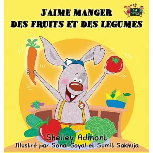 J'aime manger des fruits et des legumes: I Love to Eat Fruits and Vegetables (French Edition)