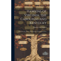 Hawkins of Virginia, the Carolinas and Kentucky: Court Records, Queries, Brief Lineages, Genealogical Notes