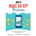 How to Make an App Business: From Idea to App Business with No Coding Experience