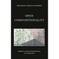 Open Compositionality: Toward a New Methodology of Language