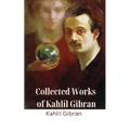 Collected Works of Kahlil Gibran (Deluxe Hardbound Edition)
