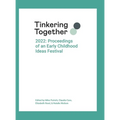 Tinkering Together 2022: Proceedings of an Early Childhood Ideas Festival
