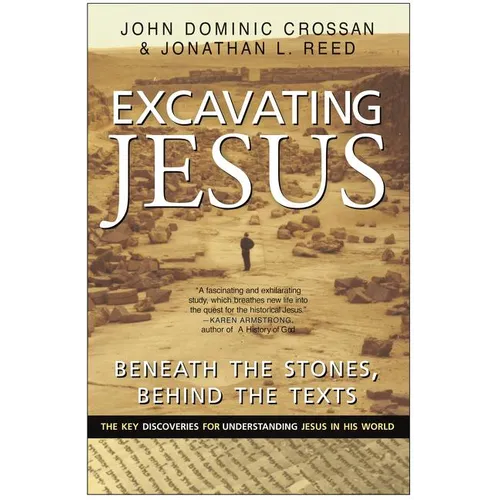 Excavating Jesus: Beneath the Stones, Behind the Texts: Revised and Updated