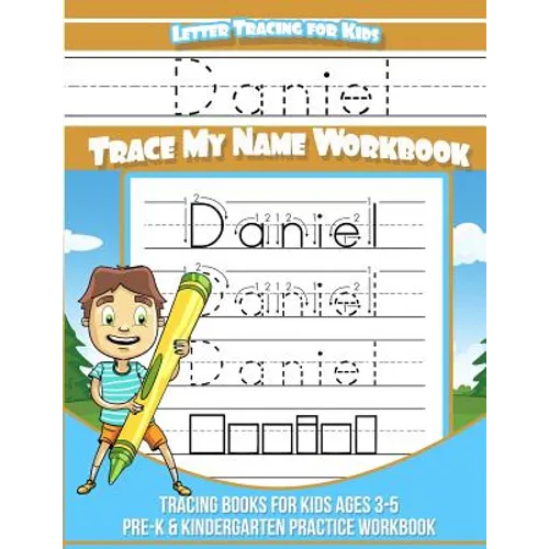 Letter Tracing for Kids Daniel Trace my Name Workbook: Tracing Books for Kids ages 3 - 5 Pre-K & Kindergarten Practice Workbook