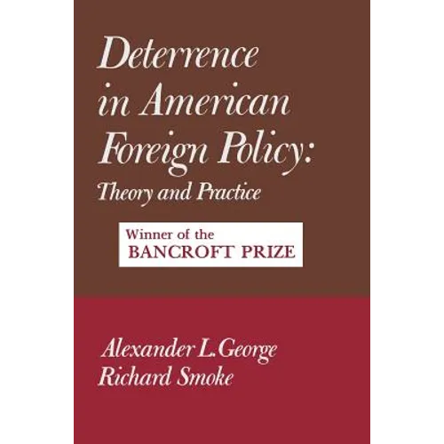 Deterrence in American Foreign Policy: Theory and Practice