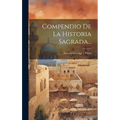 Compendio De La Historia Sagrada...