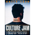 Culture Jam: How to Reverse America's Suicidal Consumer Binge--Any Why We Must