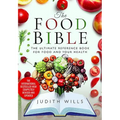 The Food Bible: The Ultimate Reference Book for Food and Your Health