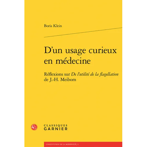 D'Un Usage Curieux En Medecine: Reflexions Sur de l'Utilite de la Flagellation de J.-H. Meibom