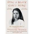 Sing a Black Girl's Song: The Unpublished Work of Ntozake Shange